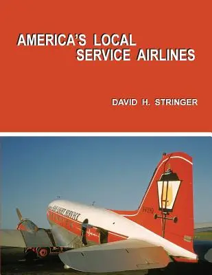 Les compagnies aériennes américaines de service local - America's Local Service Airlines