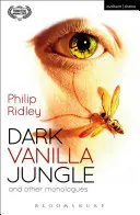 Dark Vanilla Jungle et autres monologues - Dark Vanilla Jungle and Other Monologues