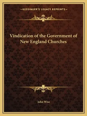 Défense du gouvernement des églises de Nouvelle-Angleterre - Vindication of the Government of New England Churches