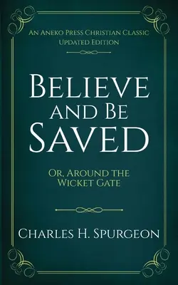 Croire et être sauvé : Ou, Autour du portillon - Believe and Be Saved: Or, Around the Wicket Gate