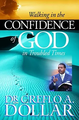 Marcher dans la confiance de Dieu dans les temps difficiles - Walking in the Confidence of God in Troubled Times