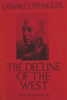 Le déclin de l'Occident, Vol. I : Forme et actualité - The Decline of the West, Vol. I: Form and Actuality