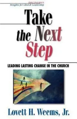 Passer à l'étape suivante : Mener un changement durable dans l'Eglise - Take the Next Step: Leading Lasting Change in the Church
