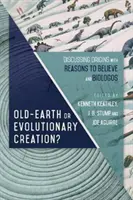 Création de l'ancienne terre ou création évolutionnaire : Discuter des origines avec Raisons de croire et Biologos - Old-Earth or Evolutionary Creation?: Discussing Origins with Reasons to Believe and Biologos