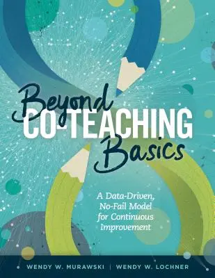Au-delà des bases du coenseignement : Un modèle d'amélioration continue fondé sur les données et sans échec - Beyond Co-Teaching Basics: A Data-Driven, No-Fail Model for Continuous Improvement
