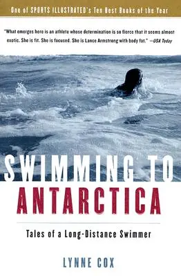 Nager jusqu'en Antarctique : Récits d'un nageur de longue distance - Swimming to Antarctica: Tales of a Long-Distance Swimmer