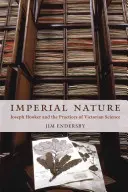 La nature impériale : Joseph Hooker et les pratiques de la science victorienne - Imperial Nature: Joseph Hooker and the Practices of Victorian Science