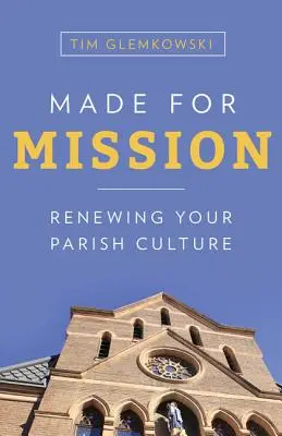 Fait pour la mission : Renouveler la culture de votre paroisse - Made for Mission: Renewing Your Parish Culture