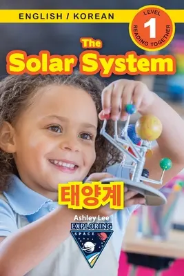 Le système solaire / 태양계 : Bilingue (anglais / coréen) (영어 / 한국어) Exploration de l'espace (lecture engagée) - The Solar System / 태양계: Bilingual (English / Korean) (영어 / 한국어) Exploring Space (Engaging Read
