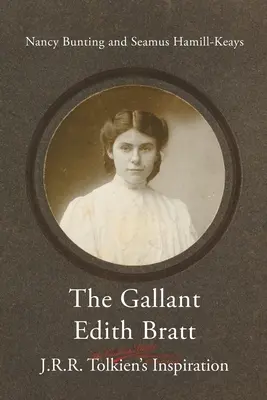 La vaillante Edith Bratt : l'inspiration de J.R.R. Tolkien - The Gallant Edith Bratt: J.R.R. Tolkien's Inspiration