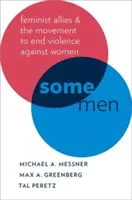 Certains hommes : Les alliés féministes et le mouvement pour l'élimination de la violence à l'égard des femmes - Some Men: Feminist Allies and the Movement to End Violence Against Women