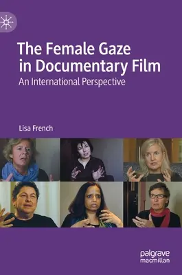Le regard féminin dans le film documentaire : Une perspective internationale - The Female Gaze in Documentary Film: An International Perspective