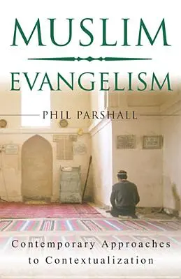 L'évangélisation musulmane : Approches contemporaines de la contextualisation - Muslim Evangelism: Contemporary Approaches to Contextualization