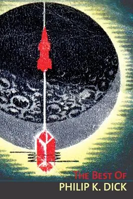 Le meilleur de Philip K. Dick - The Best of Philip K. Dick