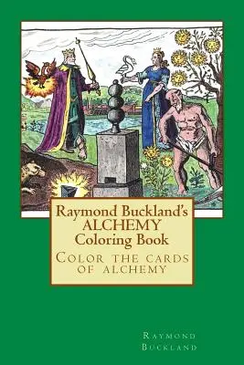 Le livre de coloriage de l'alchimie de Raymond Buckland - Raymond Buckland's Alchemy Coloring Book