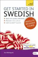 Cours de suédois pour débutants absolus : L'introduction essentielle à la lecture, à l'écriture, à l'expression orale et à la compréhension d'une nouvelle langue - Get Started in Swedish Absolute Beginner Course: The Essential Introduction to Reading, Writing, Speaking and Understanding a New Language