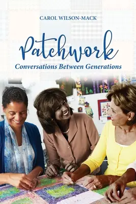 Patchwork : Conversation entre générations - Patchwork: Conversation Between Generations