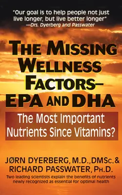 Les facteurs de bien-être manquants : EPA et Dha : Les nutriments les plus importants depuis les vitamines ? - The Missing Wellness Factors: EPA and Dha: The Most Important Nutrients Since Vitamins?