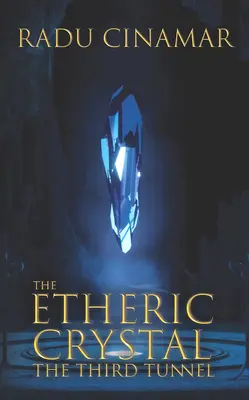 Le cristal éthérique : le troisième tunnel - The Etheric Crystal: The Third Tunnel