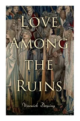 L'amour parmi les ruines : Roman historique - Romance médiévale - Love Among the Ruins: Historical Novel - Medieval Romance