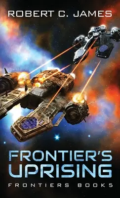 La révolte de la frontière : Une aventure de space opera - Frontier's Uprising: A Space Opera Adventure