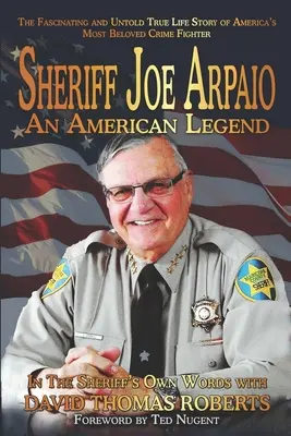 Le shérif Joe Arpaio : Une légende américaine - Sheriff Joe Arpaio: An American Legend