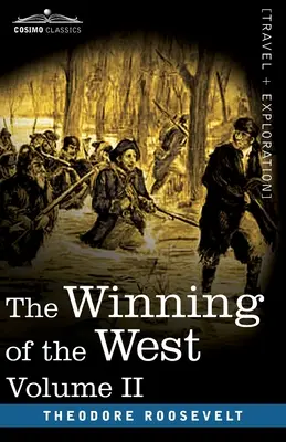 La conquête de l'Ouest, tome II (en quatre volumes) : Des Alléghanies au Mississippi, 1777-1783 - The Winning of the West, Vol. II (in four volumes): From the Alleghanies to the Mississippi, 1777-1783