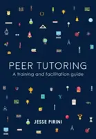 Le tutorat par les pairs : Guide de formation et d'animation - Peer Tutoring: A Training and Facilitation Guide