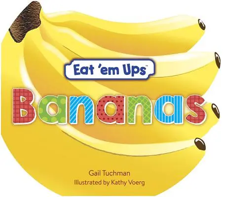 Eat 'em Ups(tm) Bananas : Une histoire mignonne et colorée pour les enfants d'âge préscolaire - Eat 'em Ups(tm) Bananas: A Cute & Colorful Rhyming Story for Preschoolers