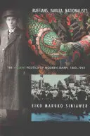 Ruffians, Yakuza, Nationalistes : La politique violente du Japon moderne, 1860-1960 - Ruffians, Yakuza, Nationalists: The Violent Politics of Modern Japan, 1860-1960