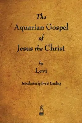 L'Évangile du Verseau de Jésus-Christ - The Aquarian Gospel of Jesus the Christ