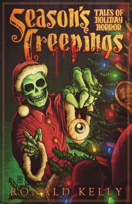 Season's Creepings : Histoires d'horreur pour les fêtes de fin d'année - Season's Creepings: Tales of Holiday Horror