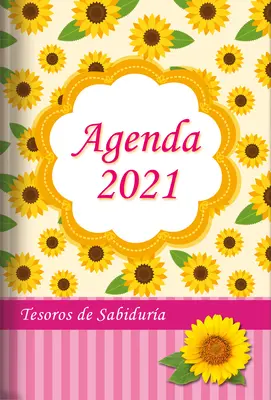 2021 Agenda - Tesoros de Sabidura - Girasol : Avec une pensée motivante ou un verset de la Bible pour chaque jour de l'année - 2021 Agenda - Tesoros de Sabidura - Girasol: Con Un Pensamiento Motivador O Un Versculo de la Biblia Para Cada Da del Ao