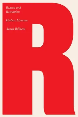 Raison et révolution : Hegel et l'essor de la théorie sociale - Reason and Revolution: Hegel and the Rise of Social Theory