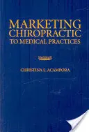 Marketing de la chiropratique auprès des cabinets médicaux - Marketing Chiropractic to Medical Practices