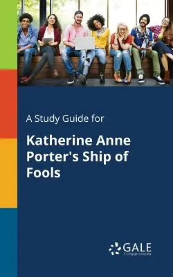Un guide d'étude pour Ship of Fools de Katherine Anne Porter - A Study Guide for Katherine Anne Porter's Ship of Fools