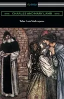 Tales from Shakespeare : (Illustré par Arthur Rackham avec une introduction d'Alfred Ainger) - Tales from Shakespeare: (Illustrated by Arthur Rackham with an Introduction by Alfred Ainger)