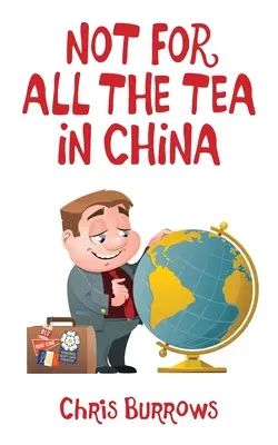 Pas pour tout le thé en Chine - Not for All the Tea in China