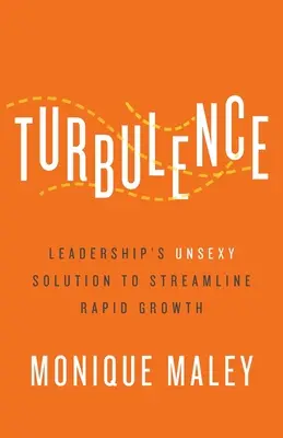 Turbulence : La solution non sexy du leadership pour rationaliser la croissance rapide - Turbulence: Leadership's Unsexy Solution to Streamline Rapid Growth
