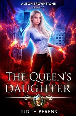 La fille de la reine : La fille de la reine : une aventure d'action et de fantaisie urbaine - The Queen's Daughter: An Urban Fantasy Action Adventure