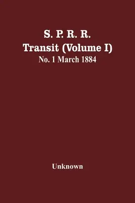 S. P. R. R. Transit (Volume I) No. 1 Mars 1884 - S. P. R. R. Transit (Volume I) No. 1 March 1884
