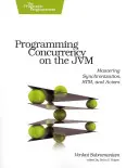 Programmer la Concurrence sur le Jvm : Maîtriser la synchronisation, Stm et les acteurs - Programming Concurrency on the Jvm: Mastering Synchronization, Stm, and Actors