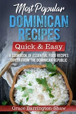 Les recettes dominicaines les plus populaires - rapides et faciles : un livre de recettes alimentaires essentielles en provenance directe de la République dominicaine - Most Popular Dominican Recipes - Quick & Easy: A Cookbook of Essential Food Recipes Direct from the Dominican Republic