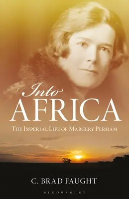 En Afrique : La vie impériale de Margery Perham - Into Africa: The Imperial Life of Margery Perham