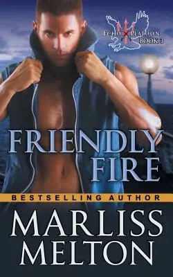 Friendly Fire (La série Echo Platoon, Livre 3) - Friendly Fire (The Echo Platoon Series, Book 3)