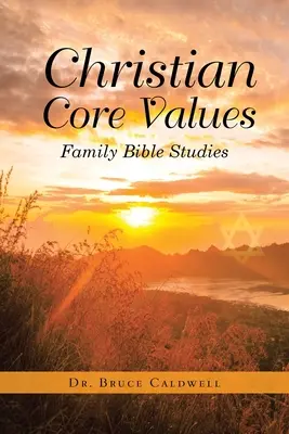 Valeurs chrétiennes fondamentales : Études bibliques familiales - Christian Core Values: Family Bible Studies