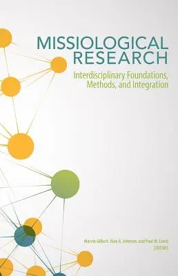 La recherche missiologique : Fondements, méthodes et intégration interdisciplinaires - Missiological Research: Interdisciplinary Foundations, Methods, and Integration