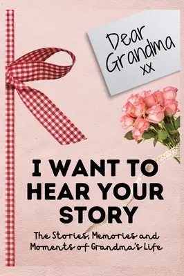 Chère grand-mère. Je veux entendre ton histoire : Un journal de mémoire guidé pour partager les histoires, les souvenirs et les moments qui ont façonné la vie de grand-mère 7 x 10 inc. - Dear Grandma. I Want To Hear Your Story: A Guided Memory Journal to Share The Stories, Memories and Moments That Have Shaped Grandma's Life 7 x 10 inc