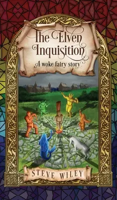 L'inquisition elfique : Un conte de fées éveillé - The Elven Inquisition: A Woke Fairy Story