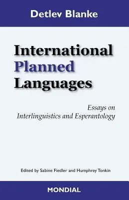 Les langues internationales planifiées. Essais d'interlinguistique et d'espérantologie - International Planned Languages. Essays on Interlinguistics and Esperantology